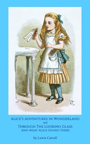 Alice’s Adventures in Wonderland and Alice Through The Looking Glass von Independently published
